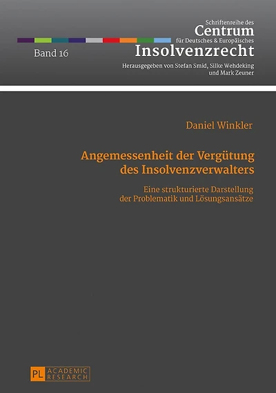 Angemessenheit der Verguetung des Insolvenzverwalters: Eine strukturierte Darstellung Problematik und Loesungsansaetze