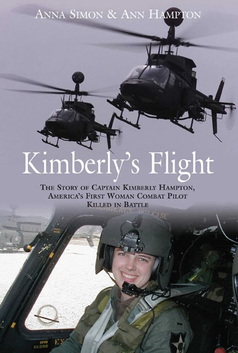 Kimberly's Flight: The Story Of Captain Kimberly Hampton, America's First Woman Combat Pilot Killed Battle