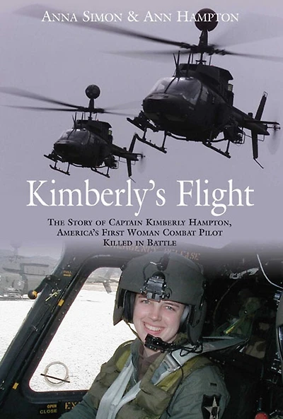 Kimberly's Flight: The Story Of Captain Kimberly Hampton, America's First Woman Combat Pilot Killed Battle