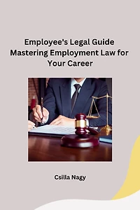 Employee's Legal Guide Mastering Employment Law for Your Career