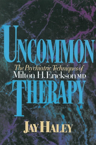 Uncommon Therapy: The Psychiatric Techniques Of Milton H Erickson Md