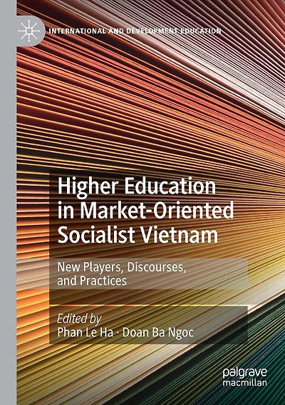 Higher Education In Market-oriented Socialist Vietnam: New Players, Discourses, And Practices