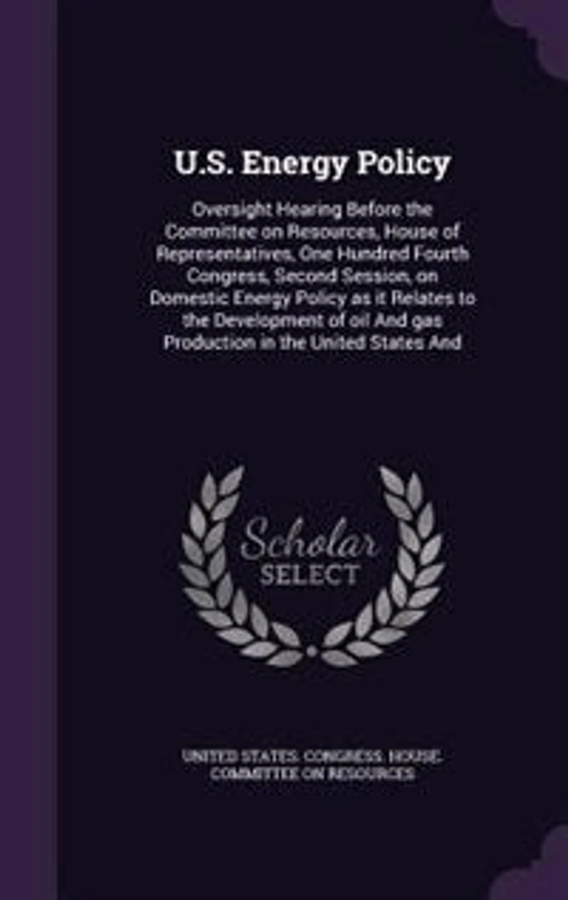 U.S. Energy Policy: Oversight Hearing Before the Committee on Resources, House of Representatives, One Hundred Fourth C