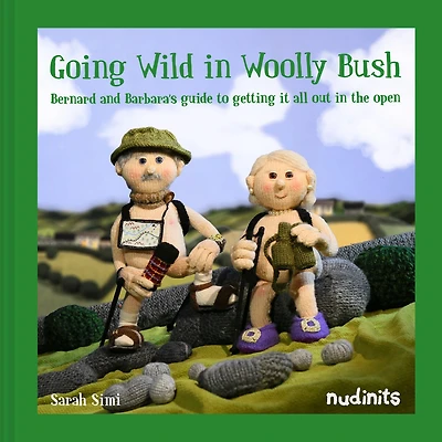 Going Wild Woolly Bush: Bernard and Barbara's guide to getting it all out the open