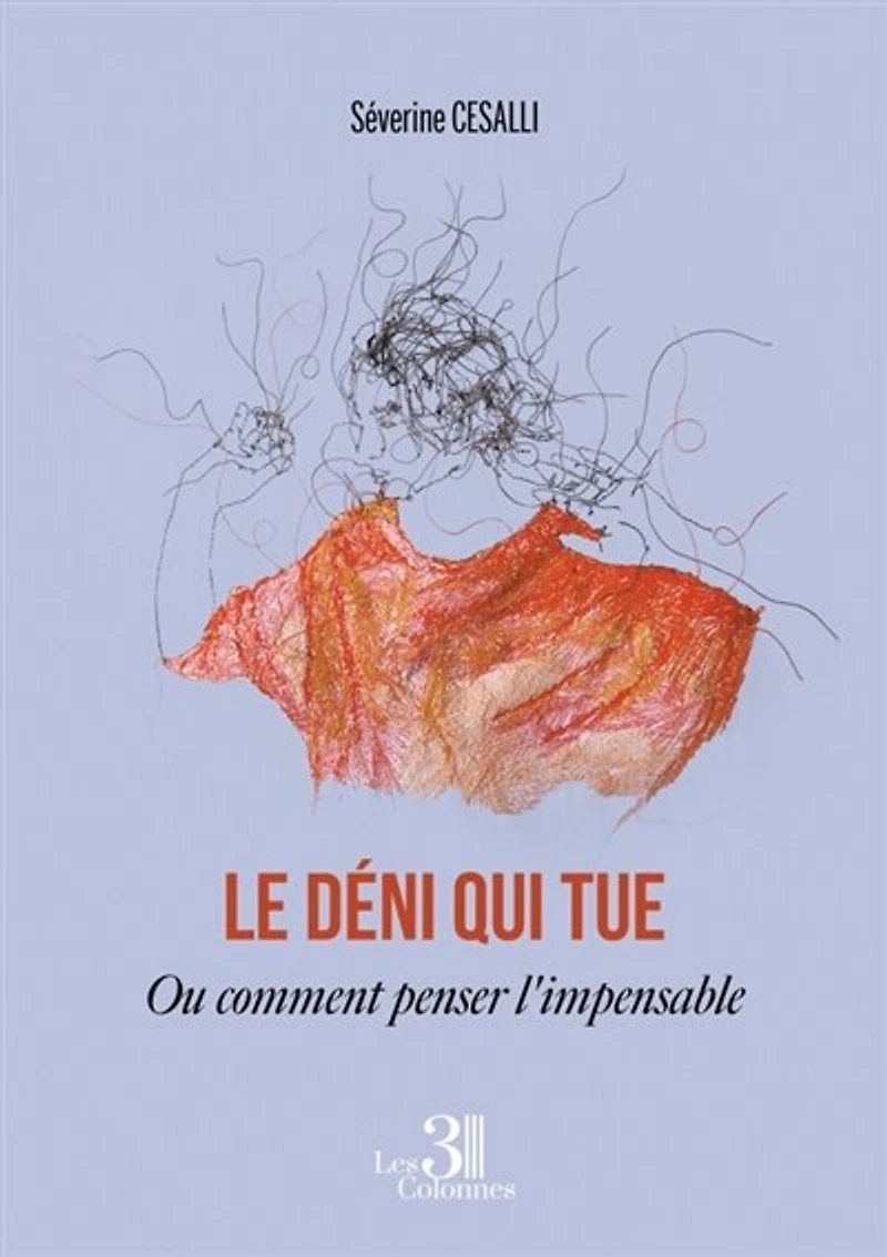 Le déni qui tue: Ou comment penser l'impensable