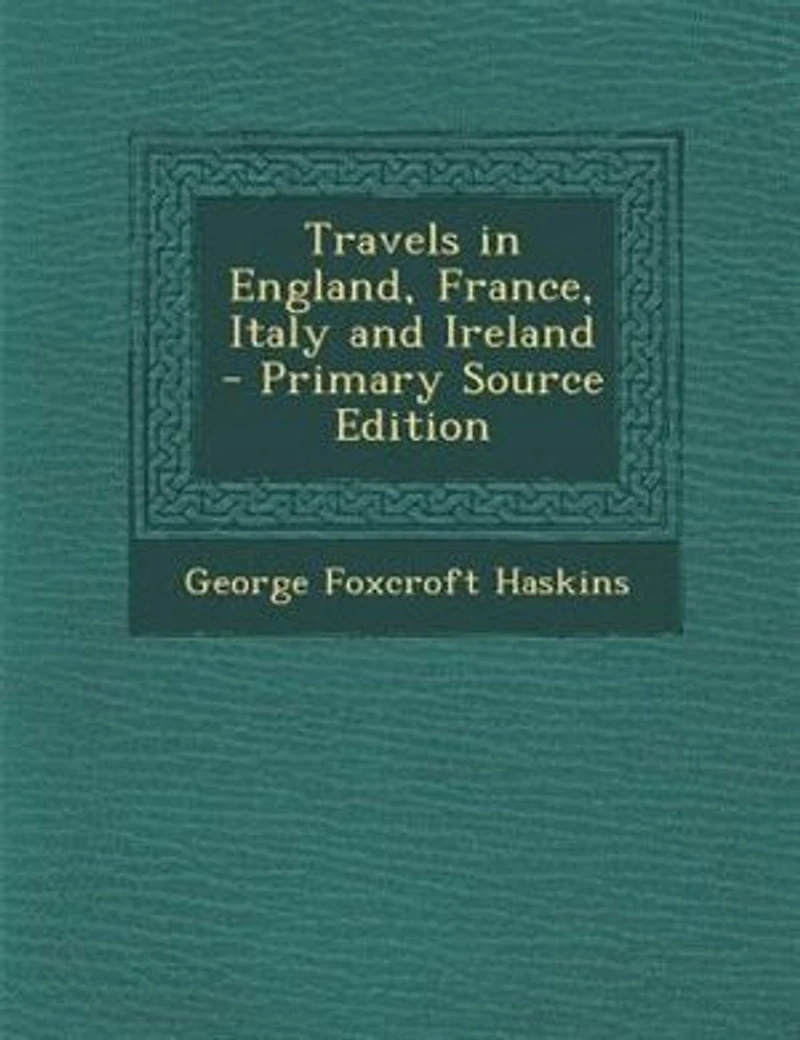 Travels England, France, Italy and Ireland (Classic Reprint)