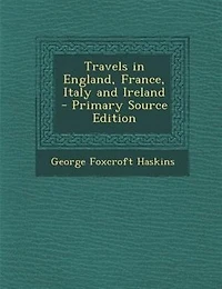 Travels England, France, Italy and Ireland (Classic Reprint)