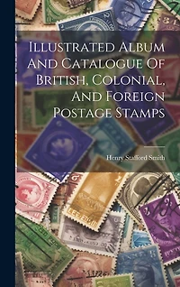 Illustrated Album And Catalogue Of British, Colonial