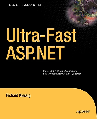Ultra-fast ASP.NET: Building Ultra-Fast and Ultra-Scalable Websites Using ASP.NET and SQL Server