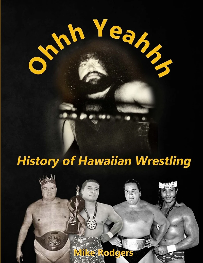 Ohhh Yeahhh The History of Hawaiian Wrestling