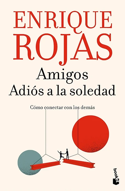 Amigos. Adiós a la soledad: Cómo conectar con los demás / Friends. Goodbye to Loneliness