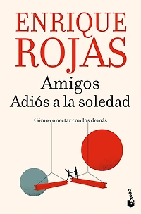 Amigos. Adiós a la soledad: Cómo conectar con los demás / Friends. Goodbye to Loneliness