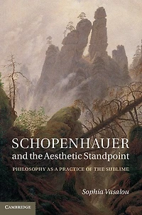 Schopenhauer and the Aesthetic Standpoint: Philosophy as a Practice of Sublime