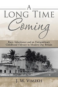 A Long Time Coming: Race, Inheritance and an Extraordinary Childhood Odyssey Modern Day Britain