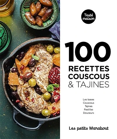 100 recettes couscous & tajines: les bases, couscous, tajines, pastillas, douceurs