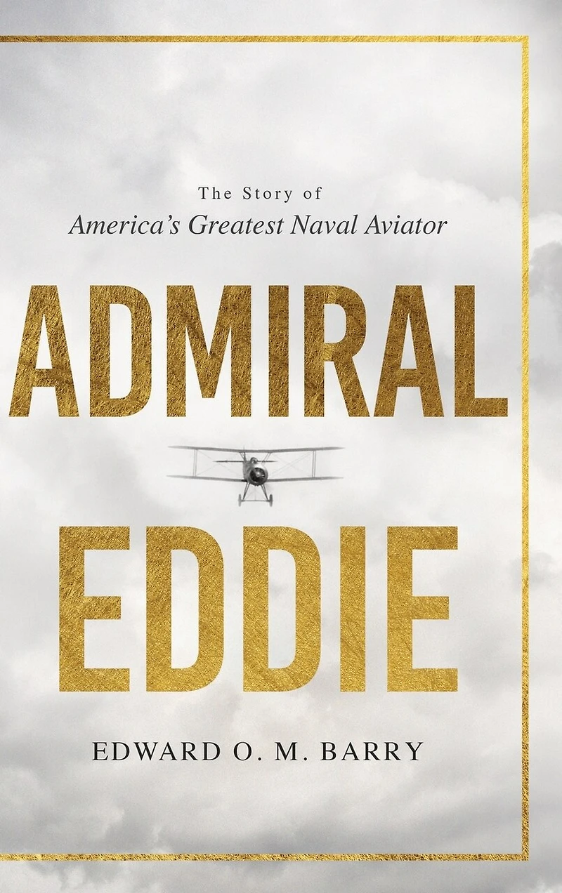 Admiral Eddie: The Story of America's Greatest Naval Aviator