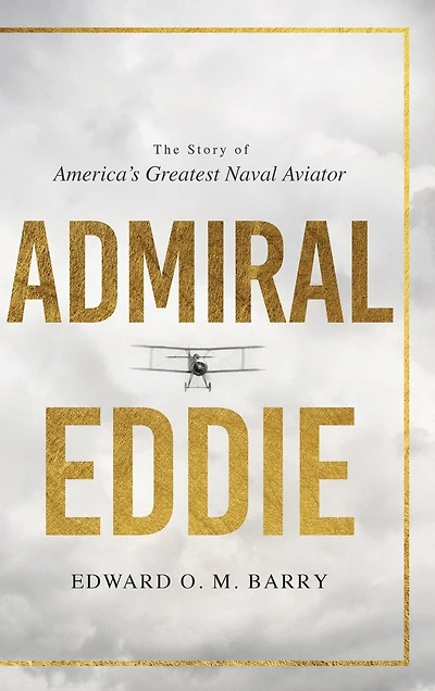Admiral Eddie: The Story of America's Greatest Naval Aviator