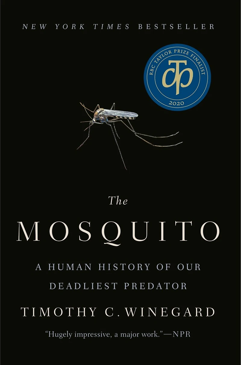 The Mosquito: A Human History Of Our Deadliest Predator