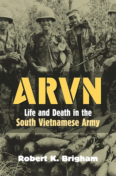ARVN: Life and Death the South Vietnamese Army