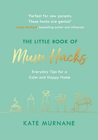 The Little Book Of Mum Hacks