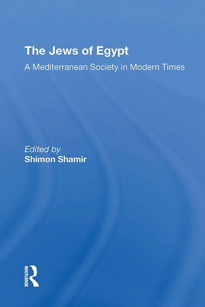 The Jews Of Egypt: A Mediterranean Society Modern Times