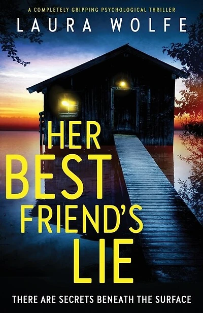 Her Best Friend's Lie: A Completely Gripping Psychological Thriller