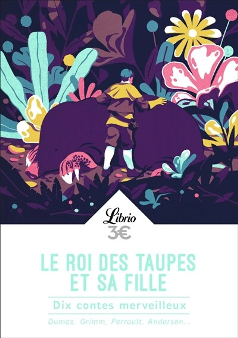 Le roi des taupes et sa fille: dix contes merveilleux
