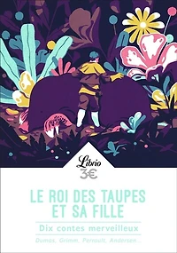 Le roi des taupes et sa fille: dix contes merveilleux