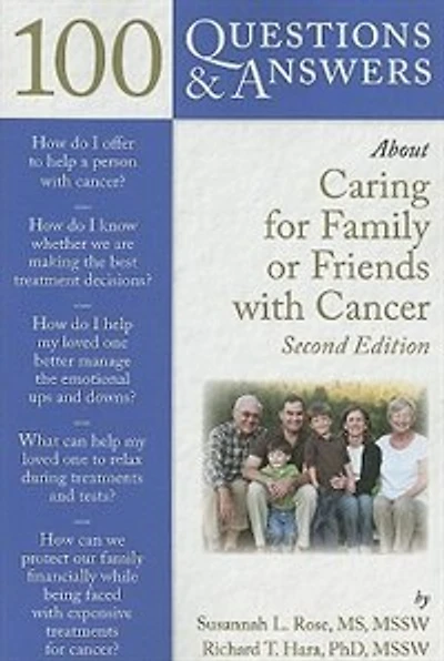 100 Questions & Answers About Caring For Family Or Friends With Cancer