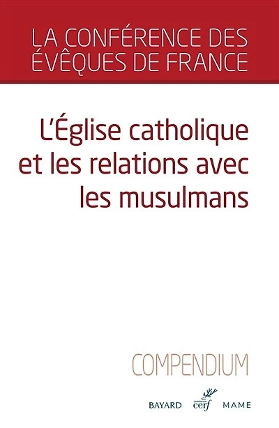 L'Eglise catholique et les relations avec les musulmans : compendium: compendium
