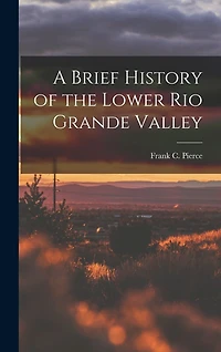 A Brief History of the Lower Rio Grande Valley