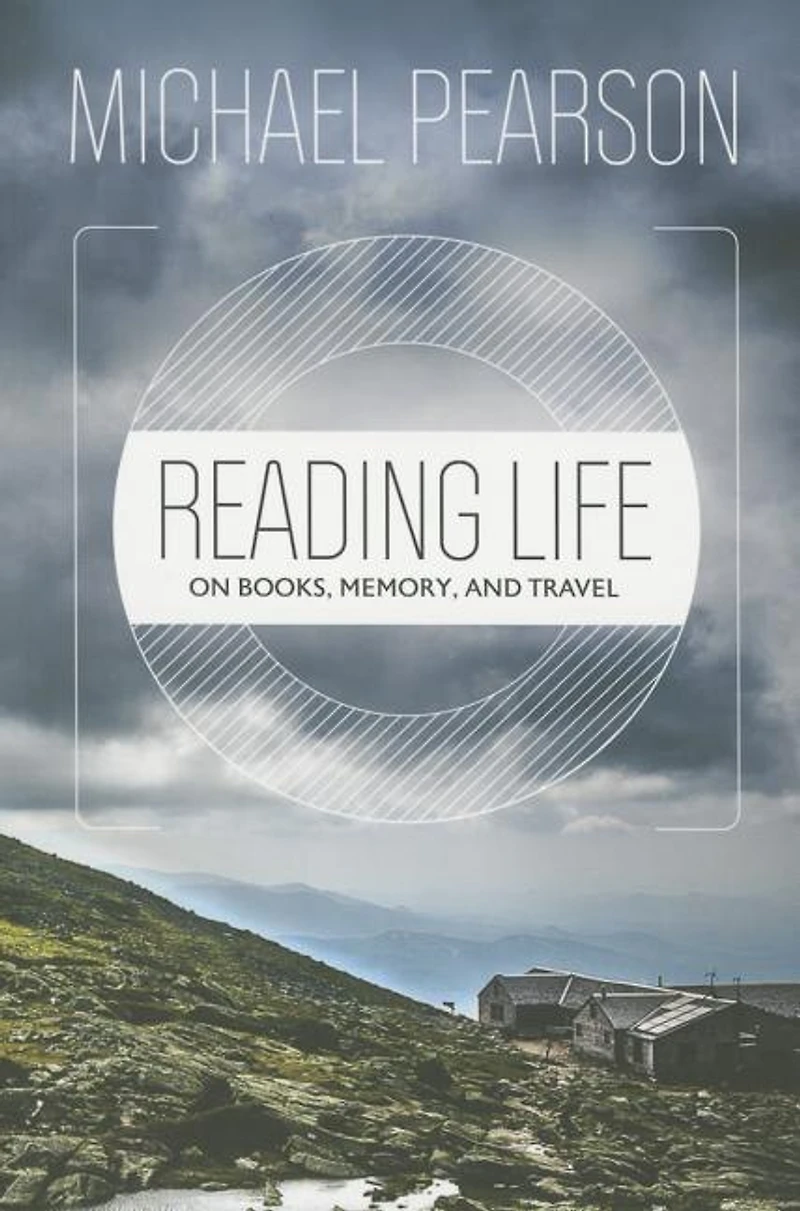 Reading Life: On Books, Memory, and Travel