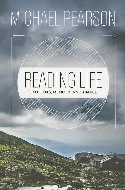 Reading Life: On Books, Memory, and Travel