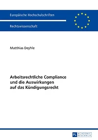 Arbeitsrechtliche Compliance und die Auswirkungen auf das Kuendigungsrecht