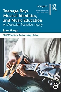 Teenage Boys, Musical Identities, and Music Education: An Australian Narrative Inquiry