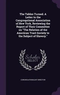 the Tables Turned: A Letter to Congregational Association of New York, Reviewing Report Their Committee on