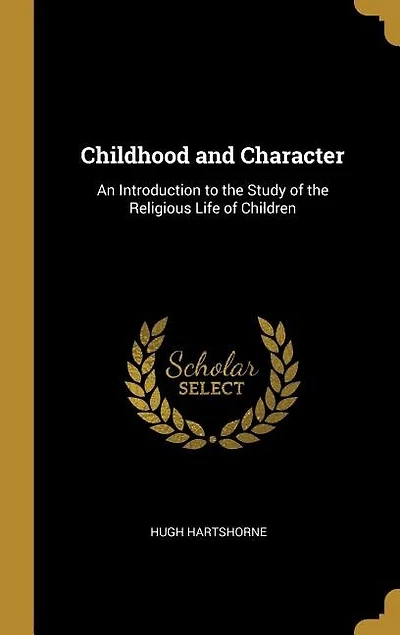 Childhood and Character: An Introduction to the Study of the Religious Life of Children