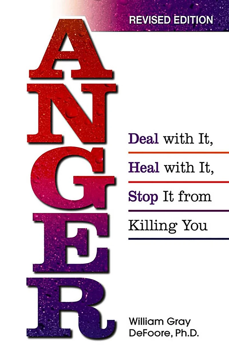 Anger: Deal with It, Heal Stop It from Killing You