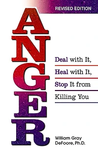 Anger: Deal with It, Heal Stop It from Killing You