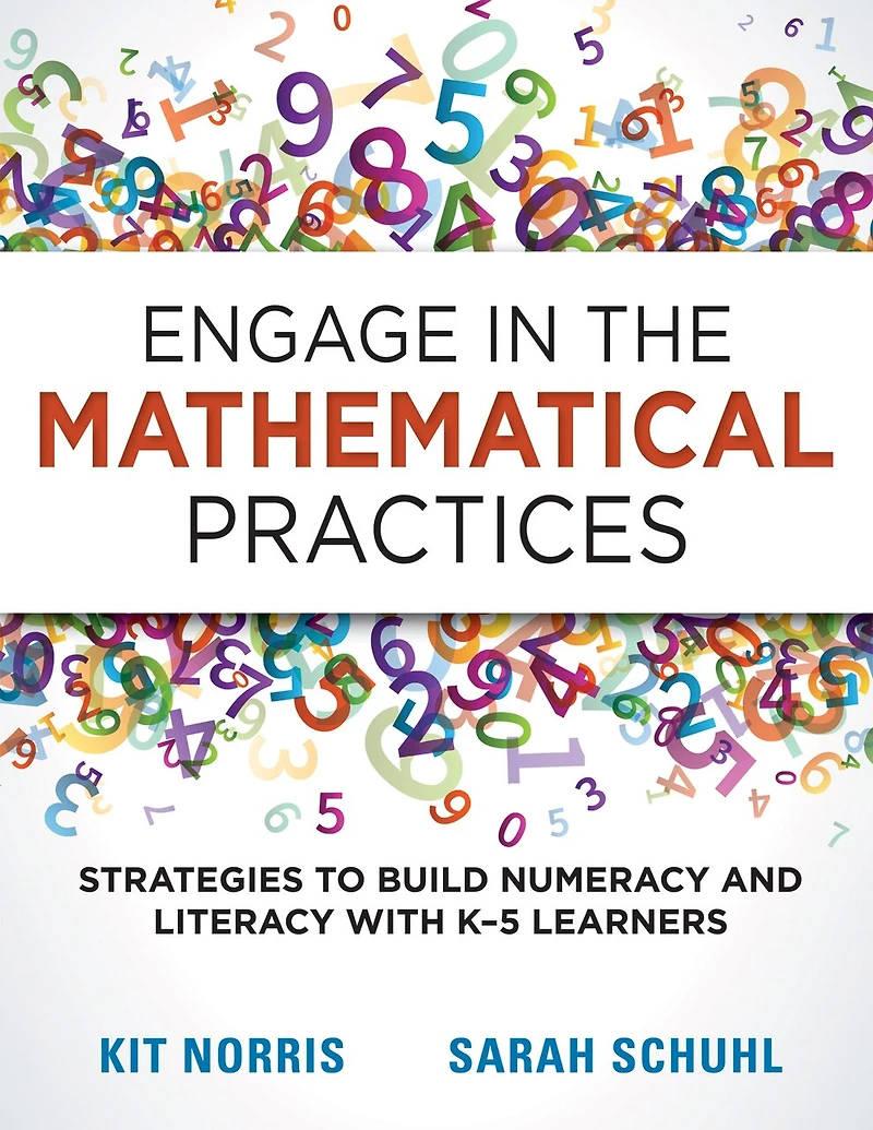 Engage the Mathematical Practices: Strategies to Build Numeracy and Literacy With K-5 Learners