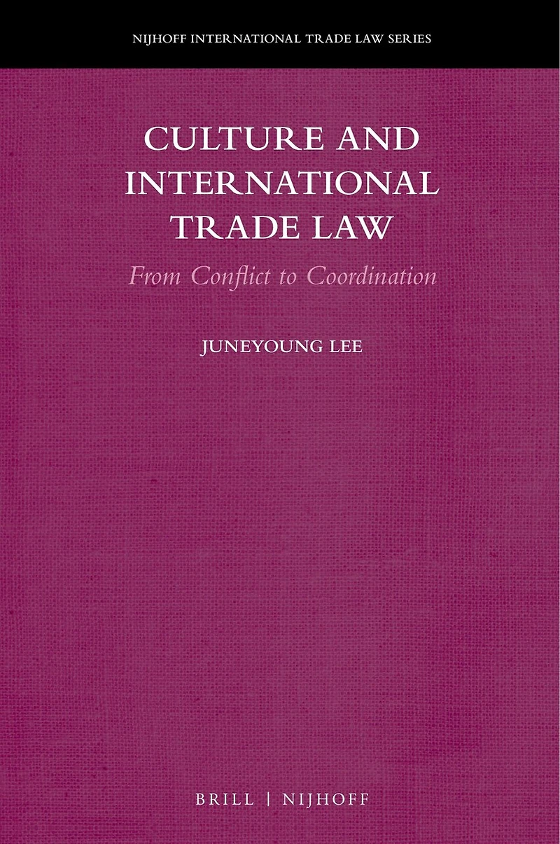 Culture and International Trade Law: From Conflict to Coordination