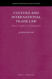 Culture and International Trade Law: From Conflict to Coordination