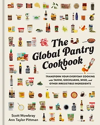 The Global Pantry Cookbook: Transform Your Everyday Cooking with Tahini, Gochujang, Miso, and Other Irresistible  Ingredients
