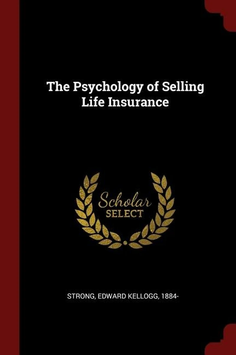 The Psychology of Selling Life Insurance