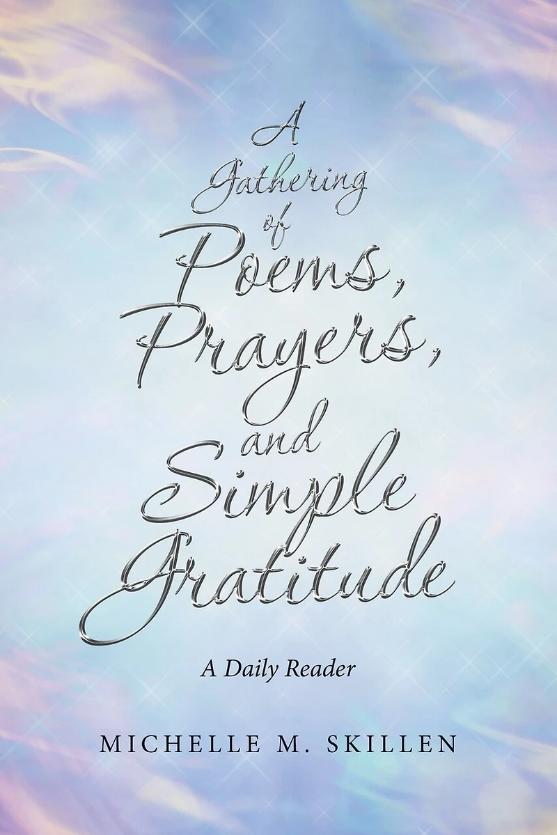 A Gathering of Poems, Prayers, and Simple Gratitude: Daily Reader