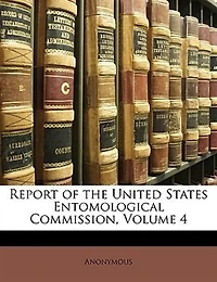 Report Of The United States Entomological Commission, Volume 4, Parts 1883-1885