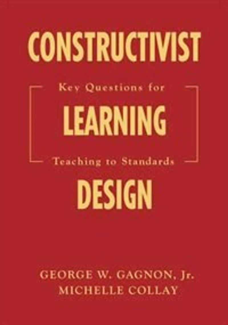Constructivist Learning Design: Key Questions For Teaching To Standards