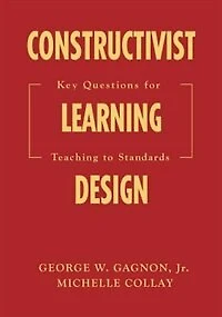 Constructivist Learning Design: Key Questions For Teaching To Standards
