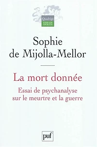 la mort donnée: essai de psychanalyse sur le meurtre et guerre