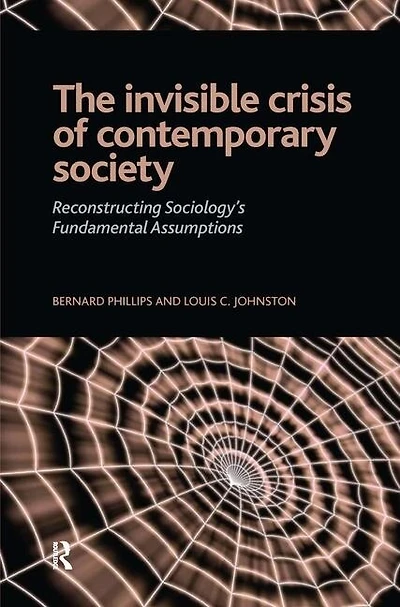 Invisible Crisis of Contemporary Society: Reconstructing Sociology's Fundamental Assumptions